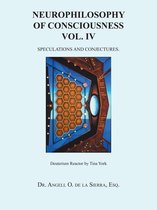 Neurophilosophy of Consciousness Vol. Iv