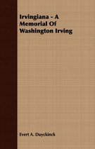 Irvingiana - A Memorial Of Washington Irving