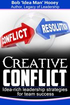 Creative Conflict: Idea-rich Leadership Strategies for Team Success