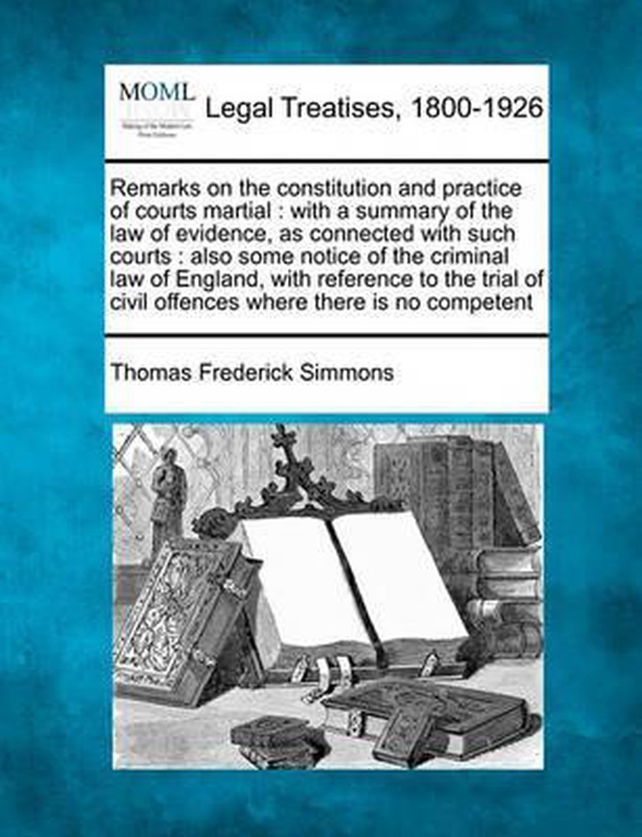 Remarks On The Constitution And Practice Of Courts Martial van Thomas Frederick Simmons