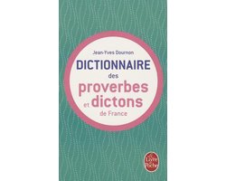Le Dictionnaire DES Proverbes ET DES Dictons De France