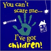 Magneet: You can't scare me... I've got children!