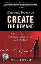 If Nobody Loves You Create The Demand