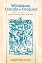 Women in the Crucible of Conquest: The Gendered Genesis of Spanish American Society, 1500-1600