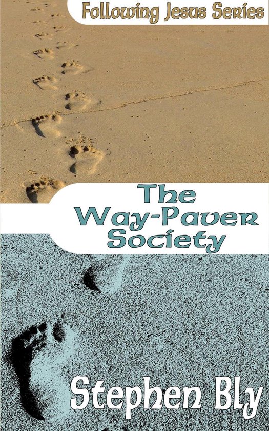 Following Jesus - The Way-Paver Society (ebook), Stephen Bly ...