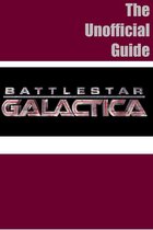 Battlestar Galactica: The Unofficial TV Show Companion