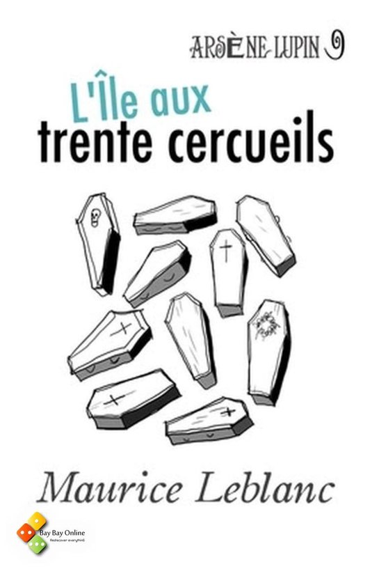 Arsène Lupin, Gentleman-Cambrioleur 9 - L'Île aux trente cercueils