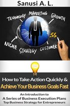 How to Take Action Quickly & Achieve Your Business Goals Fast