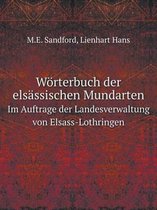 Woerterbuch der elsassischen Mundarten Im Auftrage der Landesverwaltung von Elsass-Lothringen