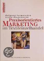 Praxisorientiertes Marketing Für Den Textil- Und Bekleidungsfachhandel