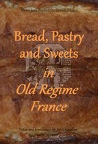 Bread, Pastry and Sweets in Old Regime France
