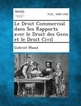 Le Droit Commercial Dans Ses Rapports Avec Le Droit Des Gens Et Le Droit Civil