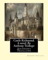 Castle Richmond. A novel, By Anthony Trollope