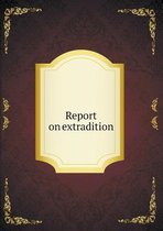 Report on extradition
