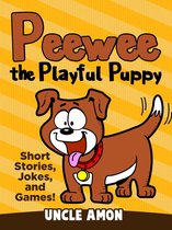 Peewee the Playful Puppy (Short Stories, Jokes, and Games!)