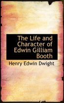 The Life and Character of Edwin Gilliam Booth