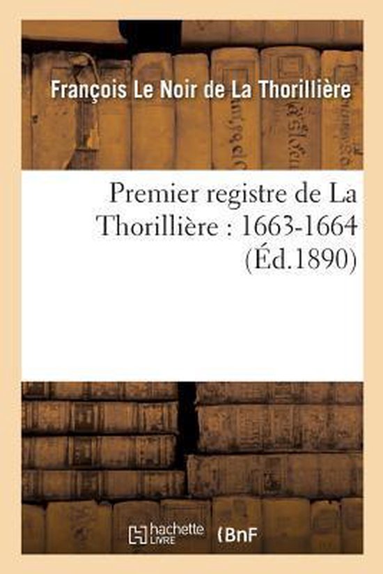 Premier Registre de la Thorillière 16631664, de La ThorilliereF