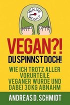 Vegan?! Du spinnst doch!