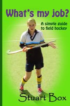 What's My Job? A Simple Guide to Field Hockey
