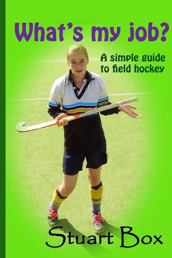 What's My Job? A Simple Guide to Field Hockey - cover