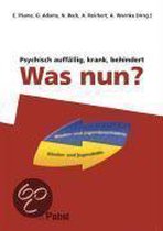 Psychisch auffällig, krank, behindert - Was nun?