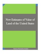 New Estimates of Value of Land of the United States