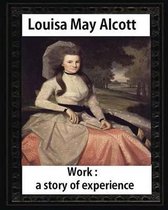 Work: A Story of Experience (1873), by Louisa M. Alcott (illustrated)