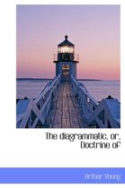 The Diagrammatic, Or, Doctrine of