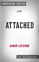 Attached: The New Science of Adult Attachment and How It Can Help YouFind by Amir Levine Conversation Starters