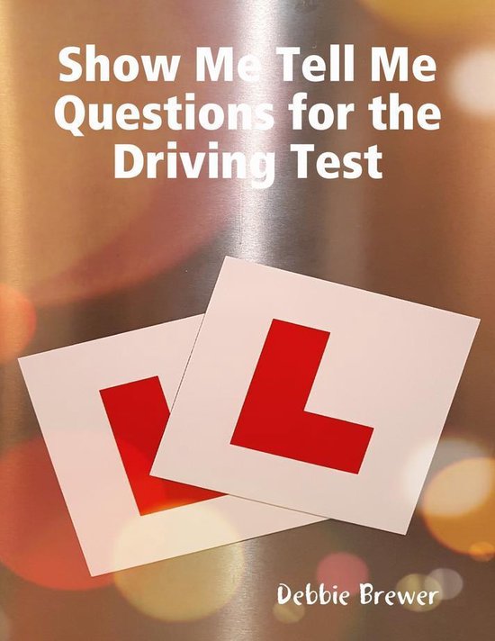 Show Me Tell Me Questions for the Driving Test (ebook), Debbie Brewer 9780244111571... bol