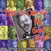 This Is One of My Good Days: Bill Solly's Greatest Hits, Vol. 5