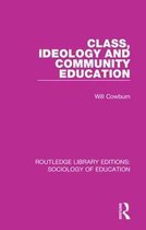 Routledge Library Editions: Sociology of Education- Class, Ideology and Community Education
