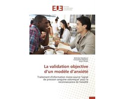Omn.Univ.Europ.- La Validation Objective D Un Modèle D Anxiété
