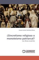 ?Sincretismo religioso o monoteismo patriarcal?