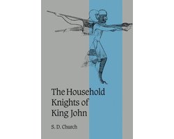 Omslag van Cambridge Studies in Medieval Life and Thought: Fourth SeriesSeries Number 44-The Household Knights of King John