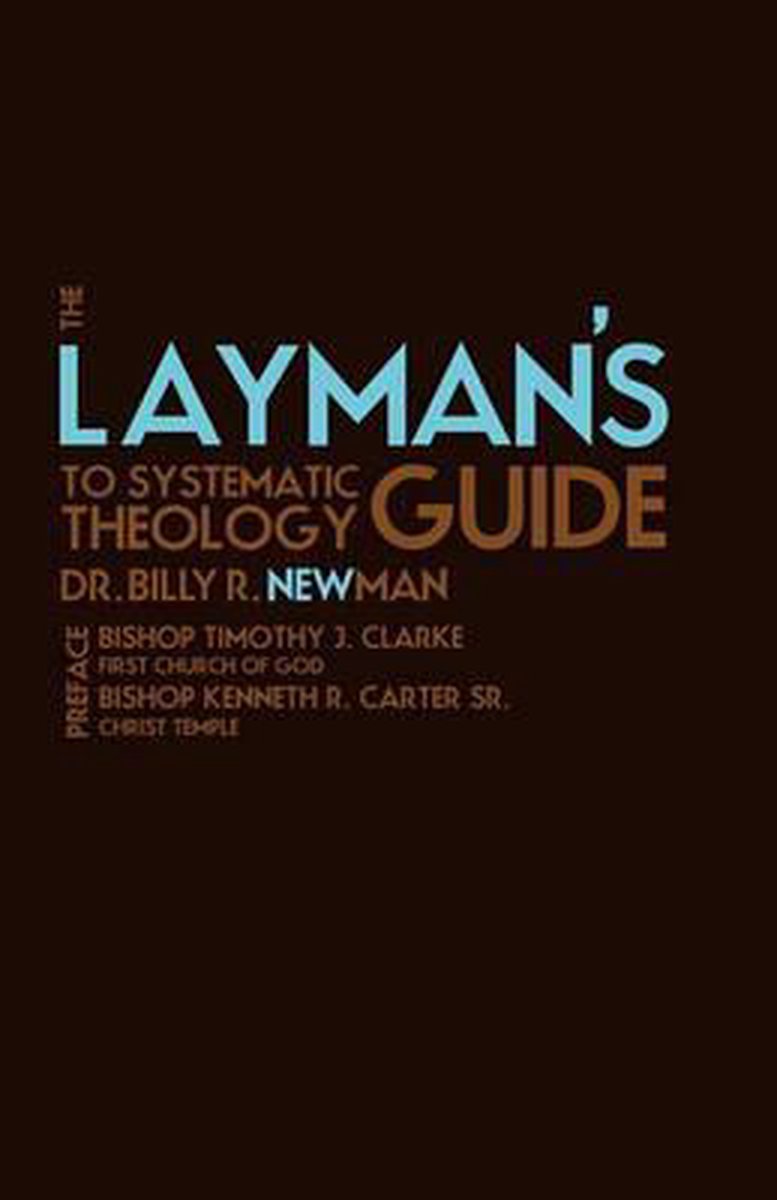 The Layman's Guide To Systematic Theology van Billy Newman