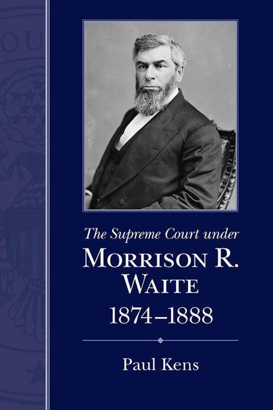 The Supreme Court Under Morrison R. Waite, 1874-1888 - cover