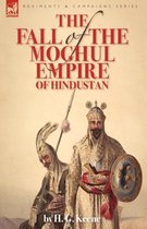 The Fall of the Moghul Empire of Hindustan