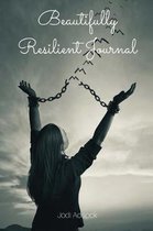 Beautifully Resilient Journal