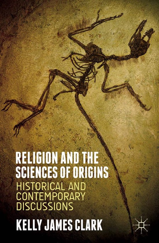 Religion and the Sciences of Origins (ebook), Kelly James Clark 9781137414816 Boeken