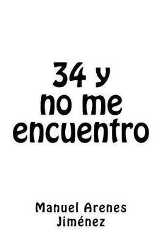 34 Y No Me Encuentro Manuel Arenes Jimenez 9781729696705 Boeken 5566