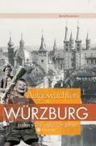 Aufgewachsen in Würzburg in den  40er & 50er Jahren