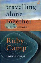 Travelling Alone Together / Ruby Camp