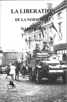 La liberation 1944 de Normandie a l ile de Walcheren