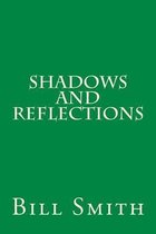 Shadows And Reflections