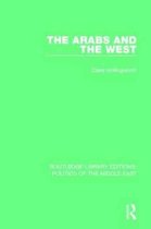 Routledge Library Editions: Politics of the Middle East-The Arabs and the West