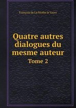 Quatre autres dialogues du mesme auteur Tome 2