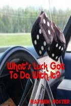 What's Luck Got To Do With It?