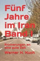 F nf Jahre Im Iran Band I