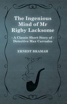 The Ingenious Mind of Mr Rigby Lacksome (A Classic Short Story of Detective Max Carrados)